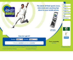 howzitmobile.com: Howzit Mobile - The latest off-field sports news, interviews and coaching tips
Howzit Mobile - The latest off-field sports news, interviews and coaching tips