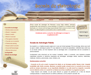 scoaladeastrologie.ro: Cursuri de astrologie si numerologie : Scoala de Astrologie Fidelia
Cele mai bune cursuri de astrologie si numerologie din Romania. Scoala de Astrologie Fidelia, cursuri de astrologie si numerologie, prima scoala de astrologie din Romania. Cursuri serioase, profesionale, bine concepute, pe mai multe niveluri: incepatori, mediu si avansati.