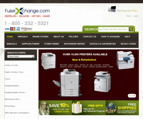 fuserxchange.com: FuserXchange.com, Fusers & Parts
FuserXchange.com :  - Fusers Maintenance Kits TONER, INK, DRUMS Roller Kits Pads, Rollers, Sleeves Networking Spare Repair Parts Duplex, Feeders, Trays Ribbons Imaging Supplies-Azerty Cables & Cords Printers & All In One's Office Supplies -Synnex Printers & All In Ones Office Machines and Supplies Imaging Supplies ecommerce, open source, shop, online shopping