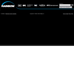 wetvnetworks.com: Rainbow Media Holdings LLC Homepage
 Rainbow Media Holdings LLC is a subsidiary of Cablevision Systems Corporation (NYSE: CVC).  Rainbow Media owns and operates some of the world's most popular and award-winning entertainment brands, including AMC, IFC, Sundance Channel, WE tv, Wedding Central and IFC Entertainment (IFC Center, IFC Films, IFC In Theaters, IFC Midnight and IFC Productions).