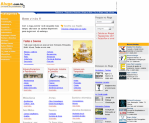 aluga.com.br: Aluga.com.br
Tudo o que existe para alugar num só endereço, subdivididas  por categoria. Cálculo de aluguel; notícias do ramo de aluguéis na seção Aluga Informa;  sistema de procura do objeto pretendido para locação pela equipe do Aluga em Ação; esclarecimento de dúvidas em locação  pela seção das perguntas e respostas ; e exibição das melhores opções  selecionadas pelo top10 aluga.
