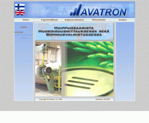 avatron.fi: 
Avatron Oy

Avatron is a global leader in the measuring porosity on-line for the paper industry. Avatron also operates as a subcontractor in industrial electronics and automation business for finnish export industry.