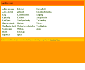 lapkozpont.info: Lapközpont
Javítsd a keresőkben elfoglalt pozíciódat a Lapközpont linkkatalógus segítségével!