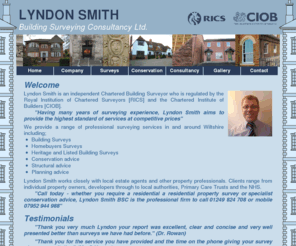 ukcurios.com: Lyndon Smith Building Surveying Consultancy Ltd.
Charted Building Surveyour, RICS CIOB, providing homebuyers and building surveys of all types of residental property, structual advice, Conservation/Heritage specialist.