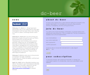 dc-beer.net: dc-beer: join the mailing list
DC-beer is an Internet mailing list of people in the
greater Washington, DC and Baltimore area who enjoy
brewing, drinking, investigating, and discussing good
beers.