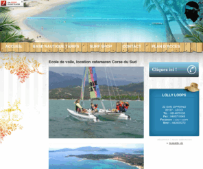 ecoledevoilecorse.com: Ecole de voile Corse - LOLLY LOOPS : location catamaran, Porto Vecchio, Saint Cyprien, Corse du Sud, location planche a voile, location kayak pedalo, location bateau
Ecole de voile, location catamaran, Corse, Porto Vecchio: location planche a voile, location kayak pedalo, location bateau, Saint Cyprien, Corse du Sud