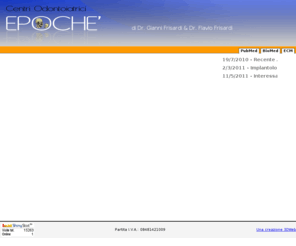 epomed.net: Epochè centri odontoiatrici - Dr. Frisardi Gianni, Dr. Frisardi Flavio, gnatologia, elettrofisiologia trigeminale, implantoprotesi, chirurgia guidata, NobelGuide, invisalign, dolore orofacciale, ortodonzia, riflesso mandibolare, periodo silente masseterin Epomed
La Epochè srl è stata realizzata per operare nel settore sanitario ed in special modo quello odontoiatrico considerando discipline particolarmente complesse come la gnatologia, la neurofisiologia, elettrofisiologia trigeminale, il dolore orofacciale, la chirurgia guidata implantoprotesica oltre che tutte le discipline odontoiatriche di routine