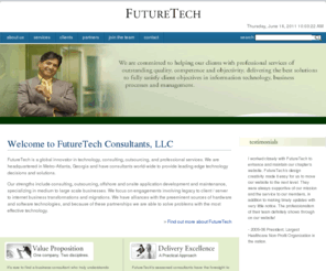 ftc.bz: FutureTech™ - Home
Application Development, IT & Business Consulting Services - FutureTech is a global innovator in technology, business consulting, offshore outsourcing, and professional services.