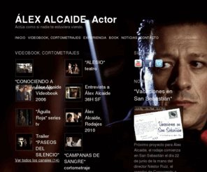 alexalcaide.com: ÁLEX ALCAIDE, Actor
Actúa como si nadie te estuviera viendo.
Trabaja como si no necesitases dinero.
Ama como si nunca te hubieran herido.