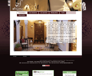 riadsesame.com: Riad Sésame Marrakech Medina
Vous cherchez un riad marrakech, villa marrakech ou une location de villa luxe marrakech en vue d'un sejour au Maroc une chambre d'hotes a Marrakech ou simplement une location saisoniere au pied de l'Altlas pour decouvrir les tresors du Maroc et les golfs de Marrakech