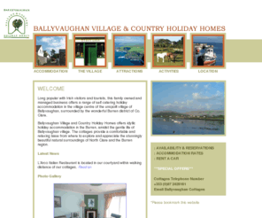 ballyvaughan-cottages.com: Rental Self-Catering Accomodation in the beautiful village of Ballyvaughan in County Clare, Ireland
Ballyvaughan Village and Country Holiday Homes offers luxurious self catering holiday  accommodation in the heart of the Burren, County Clare, Ireland.