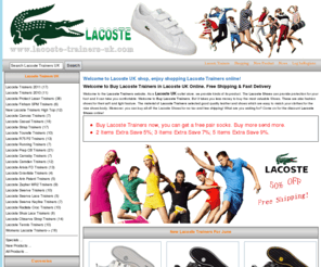 lacoste-trainers-uk.com: Lacoste Trainers UK, Cheap & Discount Lacoste Shoes Sale Online
Welcome to Lacoste Trainers UK Outlet Store Online! We provide Cheap New Womens & Mens Lacoste Trainers. All Lacoste Shoes sale for Free Shipping!