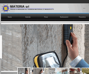 materiasrl.net: MATERIA SRL - 85100 Potenza - Prove non distruttive in Basilicata - Indagini su terreni,manufatti e materiali in Basilicata
MATERIA S.r.l è una Società di Servizi per l’Ingegneria Civile.Opera nel settore del monitoraggio strutturale, dei rilievi, delle prove e dei controlli sui materiali da costruzione e sulle strutture in fondazione ed in elevazione avvalendosi di strumentazione altamente tecnologica.