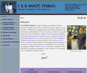 sdmusicstudio.com: S & D Music Studio
S & D Music Studio, in Woods Cross, Utah, offers Private Coaching on Clarinet, Saxophone, Oboe and Bassoon. Also Notation/Engraving & Arranging Services and Professional Small Ensembles for Hire - Wyldwood, Trittico, Wi-Five Quintet.