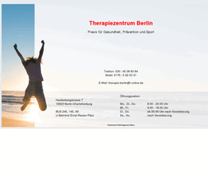 therapiezentrum-berlin.info: Therapiezentrum Berlin
Ganzheitliches Therapiezentrum für Physiotherapie und Sporttherapie in Berlin-Charlottenburg, Hardenbergstr. 7, 10623 Berlin