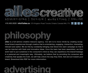 alles.ca: Alles | A Creative Resource
Alles the quintessential virtual agency. We've refined the process of developing and executing outstanding creative without the headaches that large agencies sometimes can bring. From soup to nuts, we do it all leveraging your budget to the fullest.