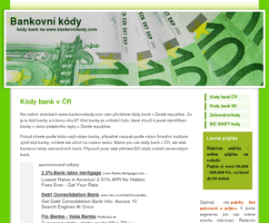 bankovnikody.com: Kódy bank, BIC (SWIFT) bankovní kódy ČR - www.bankovnikody.com
Kódy a označení českých bank a čísel účtů. Bankovní kódy BIC a SWIFT, kódy slovenských a zahraničních bank.