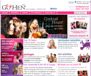 go-hen.com: Hen Weekends : Hen Party Ideas : Hen Night : GoHen.com
Hen weekends and hen party activities in the UK and Europe. For anything from relaxing to action-packed hen weekends away including packages, accommodation, nightlife, ideas and more at GoHen.com