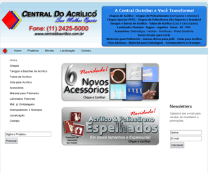 centralacrilicos.com: .:: Central do Acrílico - 11 2425-5000 ::. - Home
Central do Acrílico - Tudo em Acrílico - PETG - Policarbonato