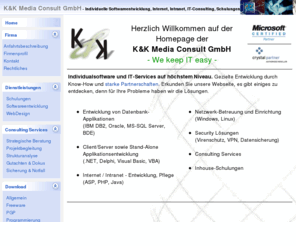 kkmconsult.com: text/html; charset=iso-8859-1
individuelle Softwareentwicklung, individuelle Sofwareerstellung, Office und Workflow Lösungen, Medizinische Produkte, Internetprovider, Analyse und Consulting, Weiterbildung - alles aus einer Hand. Schauen Sie rein und informieren Sie sich. K&K Media Consult, Ihr Partner für die Zukunft.