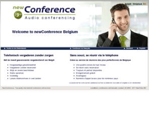 newconference.be: NewConference België / Belgique - Telefonisch vergaderen zonder zorgen - Se réunir via le téléphone sans souci
NewConference is the most advanced and extensive teleconference service in België / Belgique.