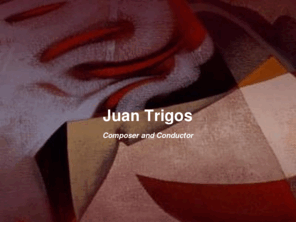 juantrigos.org: Home
Juan Trigos, Composer and Concuctor