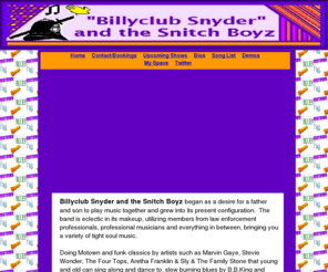 bclubband.com: Billyclub Snyder and the Snitch Boyz
Having fun making music and projecting that fun to the audience when they perform.  We think you will agree that this is one of the best bands around giving you a night of entertainment to remember.

Contact Billyclub Snyder and the Snitch Boyz today for top quality entertainment for your Corporate parties, weddings, night clubs, class reunions and more.  