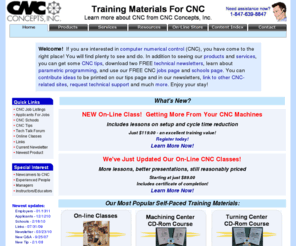 cncci.com: CNC Concepts, Inc.
Training materials for CNC users and eductors.  We offer self-study materials and curriculums for CNC, including on-line classes, CD-rom courses, video courses, books, and newsletters related t CNC.