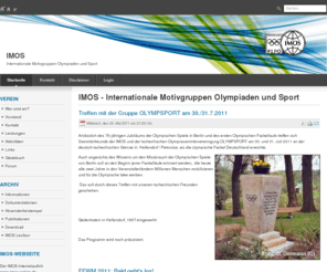 imos-online.net: IMOS - Internationale Motivgruppen Olympiaden und Sport
Als Arbeitsgemeinschaft/ArGe im Bund Deutscher Philatelisten/  BDPh und deutscher Interessenvertreter der  Fédération Internationale de Philatélie Olympique bei der OPNMC  im IOC vereint die IMOS e.V. ca. 400 Philatelisten, Münz- und Memorabiliasammler in vielen Ländern aller Kontinente, die sich dem Sport und den Olympischen Spielen widmen.