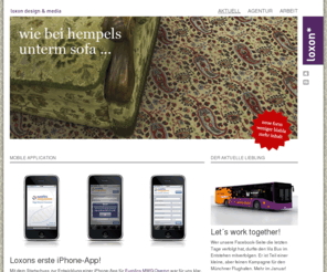 loxon.de: loxon design & media: Aktuell
Die Münchner Werbeagentur loxon entwickelt und realisiert visuelle Unternehmens-Auftritte für Print & Web