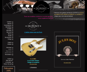 acoustic-guitars.com: Guitares Maurice DUPONT
Découvrez les guitares et amplis Maurice DUPONT. Site officiel du luthier Charentais. Toute la gamme est enfin en ligne, de la classique à l'électrique ainsi que toutes les autres.