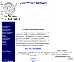 justwrittensoftware.com: Welcome to Just Written Software's Homepage   es
Just Written Software, your one-stop solution for your company's Enterprise Software and Web Site. We have the experience and knowledge to deliver what you need.