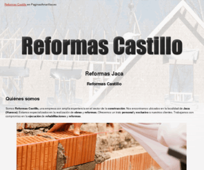 reformascastillo.es: Reformas Jaca. Reformas Castillo
Somos una empresa de reformas y rehabilitación de hogar, edificios y empresas. Servicio de albañilería y construcción en general.