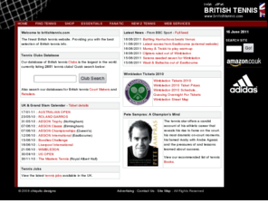 tennisnews.co.uk: britishtennis.com - The British Tennis Website
britishtennis.com - The British Tennis Website. Database of
uk clubs and centres, retailers, fan clubs. British tennis news. Website design, hosting,
domain names. Essential british tennis links.