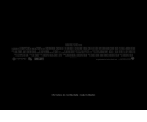 thedarkknightlefilm.com: The Dark Knight, Le Chevalier Noir
The Dark Knight – site officiel.  Christian Bale, Michael Caine, Heath Ledger, Gary Oldman, Aaron Eckhart, Maggie Gyllenhaal, and Morgan Freeman.  Realisé par Christopher Nolan. Suite de 