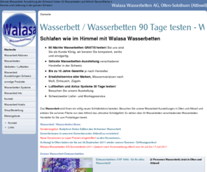 walasa.ch: Walasa Wasserbetten - Wasserbett / Wasserbetten 90 Tage testen
Grösste Wasserbett- Ausstellung der Schweiz! Ueber 30 Wasserbetten auf 680m2 Gesamtfläche in unseren Ausstellungen - Wasserbetten 90 Nächte testen.