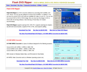 flashdvdripper.com: Flash DVD Ripper - DVD to MPEG, DVD to AVI, VCD, SVCD Converter
Flash DVD Ripper can convert DVD to MPEG, AVI, VCD, SVCD On-the-fly.