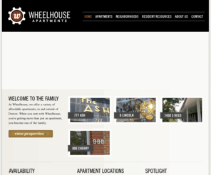 wheelhouseapts.com: Wheelhouse Apartments™ :: Affordable Apartments in Denver, Colorado
Wheelhouse Apartments offers a variety of affordable apartments, in and outside of Denver. With over 40 years experience managing apartments, we know what works: quality service, reliability, dependability and most importantly, respect for our residents.