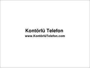 xn--kontrltelefon-lmb6g.com: Kontörlü Telefon
Kontörlü Telefon