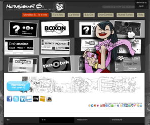 monsieur-b.com: Monsieur B... le si-site
Bertrand Marceau, dit Monsieur B. est un auteur de BD... olé !-)