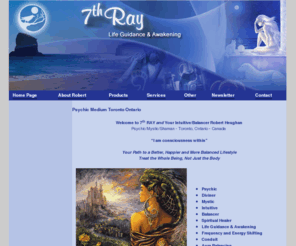 7raymystic.com: Psychic Medium Toronto Ontario
Psychic Medium, Intuitive/Balancer, Mystic and Healer - Toronto, Ontario - Canada