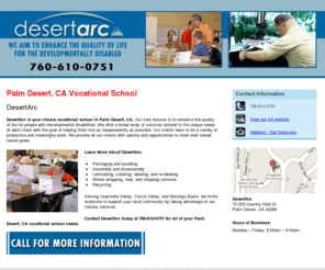 desertarc.net: Vocational School Palm Desert, CA DesertArc 760-610-0751
DesertArc provides Vocational School service to Palm Desert, CA. Call 760-610-0751 for more information.