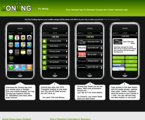 zoniing.com: Zoniing find deals and offers around you via mobile
Zoniing find Deals around You using your Mobile Phone. Zoniing Mobile is 
Free to use and Free to post Promotions. Looking for Something? Just 
Zone it!