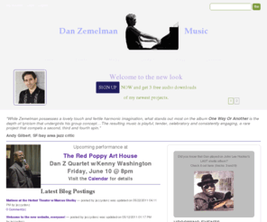 danzemelman.com: You have reached me
Dan Zemelman's jazz piano music website.   See upcoming events, hear music clips, purchase music, see scheduling and contact information and sign on to the email list here.