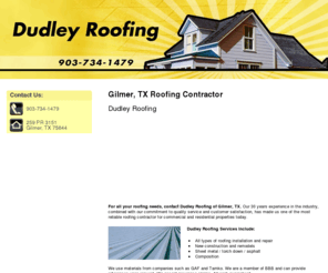 dudleyroofinginc.com: Roofing Contractor Gilmer, TX ( Texas ) - Dudley Roofing
Dudley Roofing provides quality roofing services to the Gilmer, TX area. Contact 903-734-1479 today.