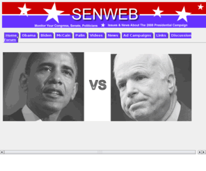 senweb.com: SENWEB: Campaign 2008 (Obama vs McCain), Issues, News, Politics
News, issues, and videos about the 2008 presidential campaign between Barak Obama vs. John McCain