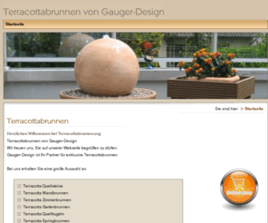 terracottabrunnen.org: Terracottabrunnen
Terracotta Zimmerbrunnen und Terracotta Gartenbrunnen der exklusiven Art! Springbrunnen aus Terracotta, Zierbrunnen aus Terracotta