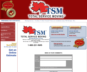 tsmmoving.com: Total Service Moving
TSM Moving Ltd., Calgary Movers, Alberta's local and longhaul moving company. On-line booking, quotes, packing supplies, packing tops. Save time, money and the hassle on your next local or longhaul move.