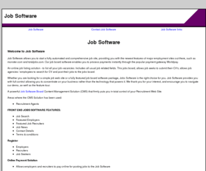 jobsoftware.co.uk: Job Software
Job Software allows you to start a fully automated and comprehensive job site, providing you with the newest features of major employment sites out there, such as monster.com and totaljobs.com.