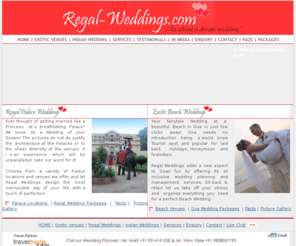 regal-weddings.com: ~ Destination Weddings :: Regal Weddings Pvt. Ltd. ~
Regal Weddings offers personal touches to your wedding to make it a grand Affair. As coordinator they will provide you with one-to-one care & attention so that you are always in contact with them right the way through.